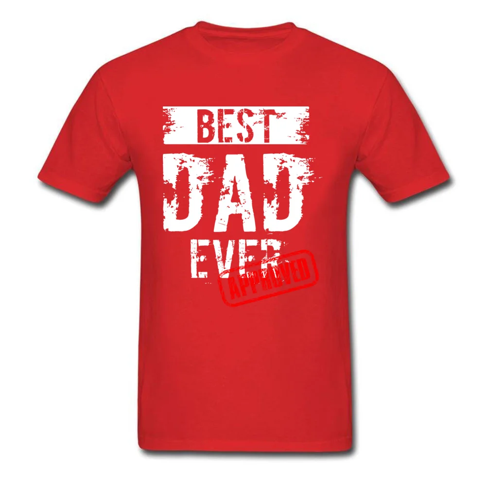 Crew Neck Best Dad Ever. Approved 100% Cotton Mens T-shirts Group Short Sleeve Tees Dominant Europe Clothing Shirt Best Dad Ever. Approved red