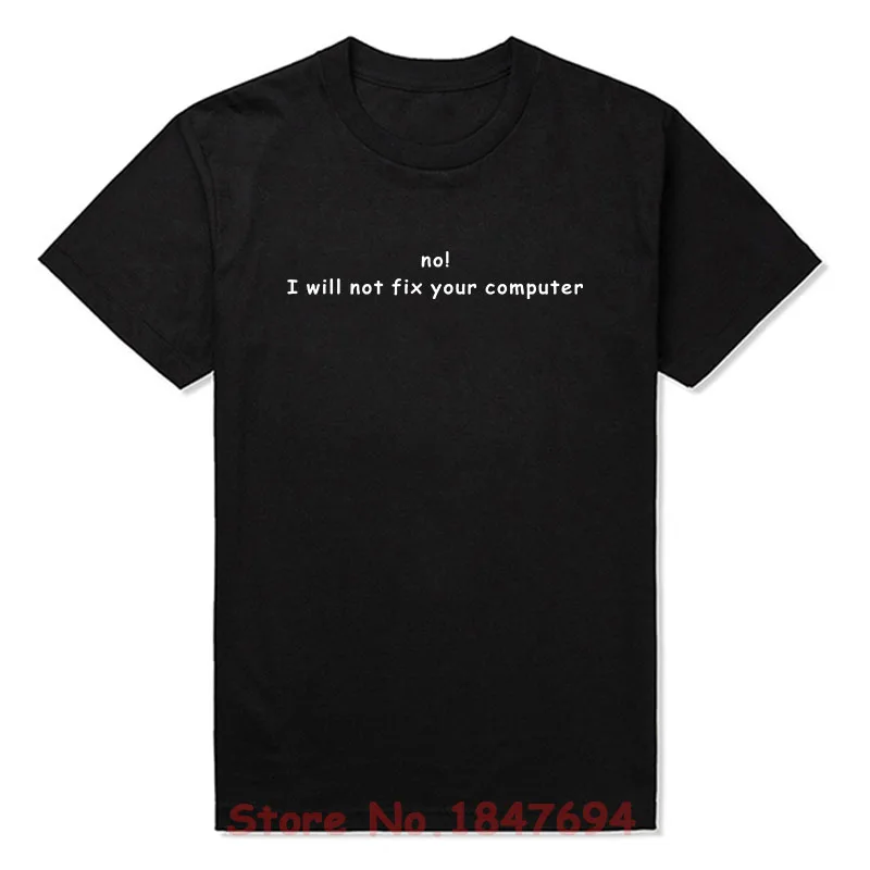 

New Summer Style No I Will Not Fix Your Computer T-shirt Funny Cute Programmer Gift T Shirt Men Short Sleeve Top Tees