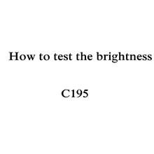 How to test the brightness of C195 short throw projector