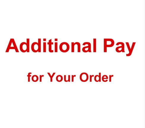

Additional pay for your order