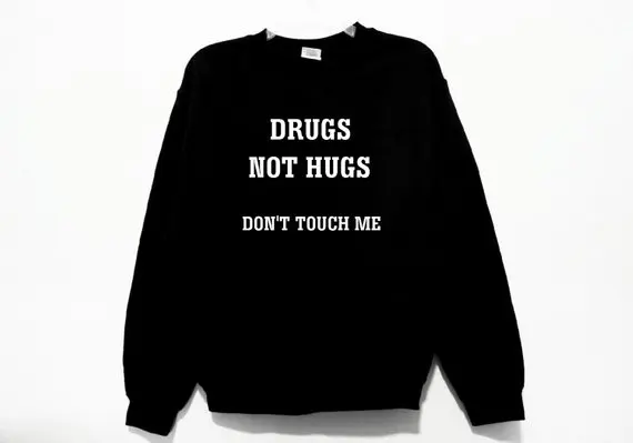 Sugarbaby Drugs Not Hugs Don't Touch Me/Свитшот унисекс с графическим принтом модный джемпер