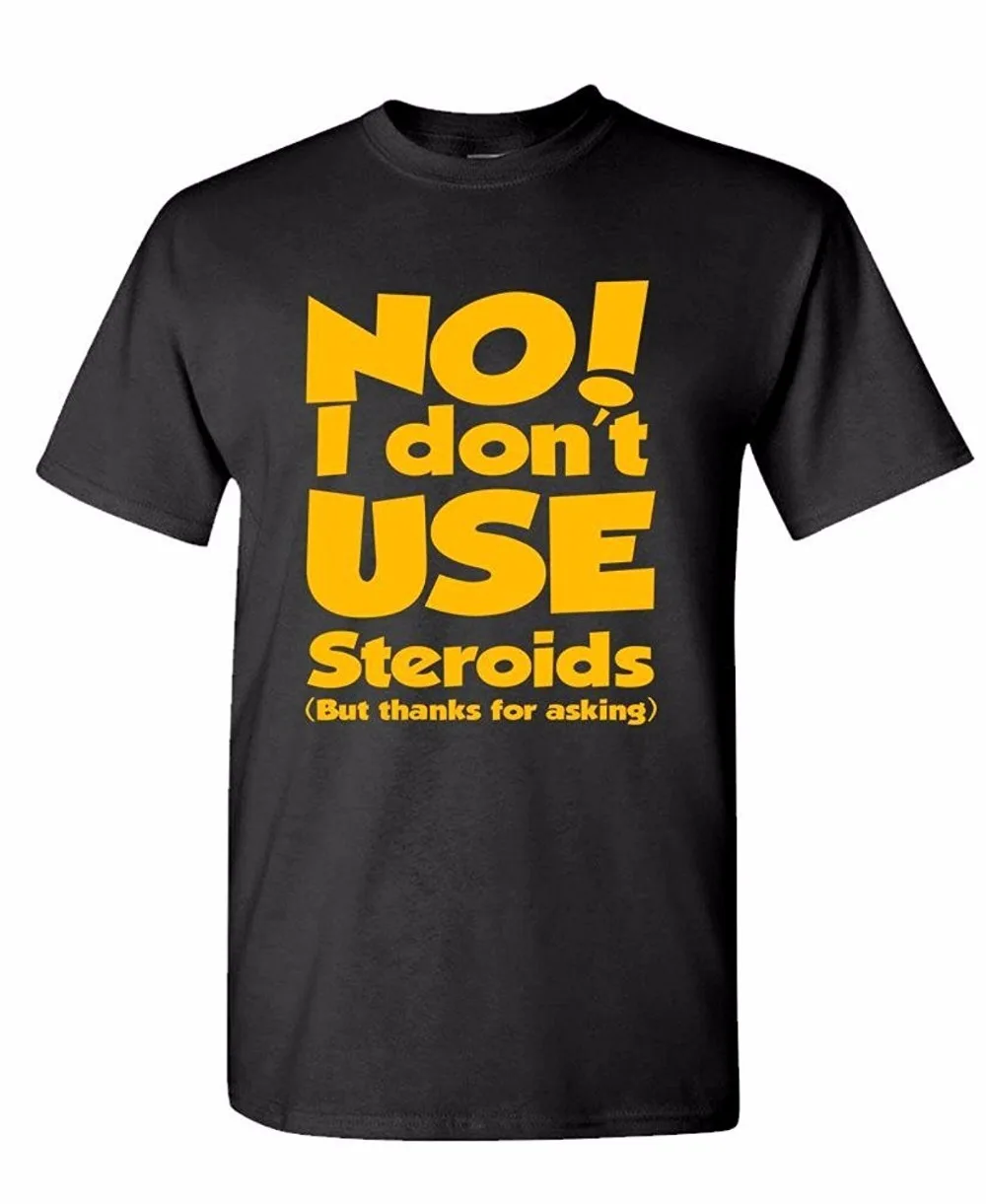 2017-anime-t-shirt-Fashion-Print-NO-I-DONT-USE-STEROIDS-Thanks-for-Asking-Men