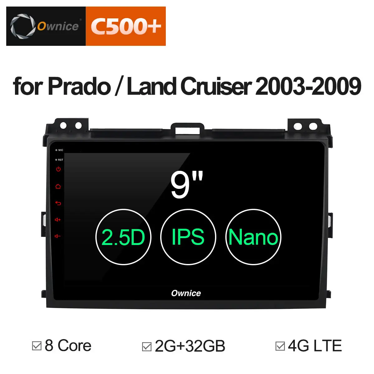 

Ownice 9" Android 8.1 4G LTE Octa Core 2GB+32GB GPS headunit Car DVD Player For Prado 2004 - 2009 Land Cruiser 2003 OEM frame
