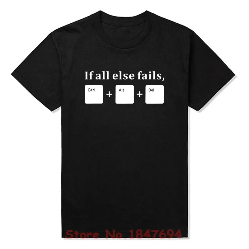 Новинка, летняя забавная футболка с надписью «If All Else Fails», CTRL ALT DEL Tech support Geek, мужские футболки в подарок, хлопковые модные футболки с коротким рукавом - Цвет: black