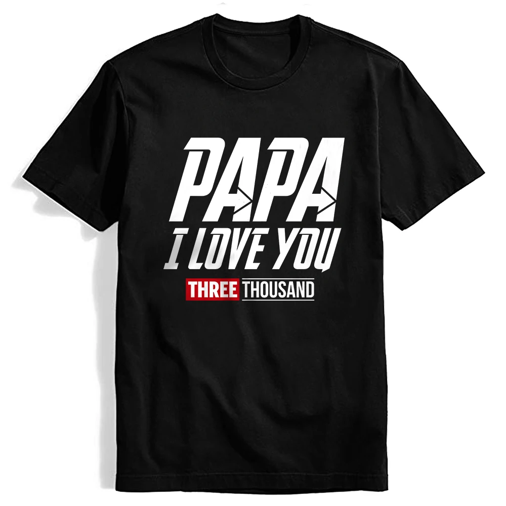 

New papa I LOVE YOU 3000 TIMES Superhero Iron Man Tony Stark The Avengers Summer T Shirts Cotton Short Sleeve Black Tshirt