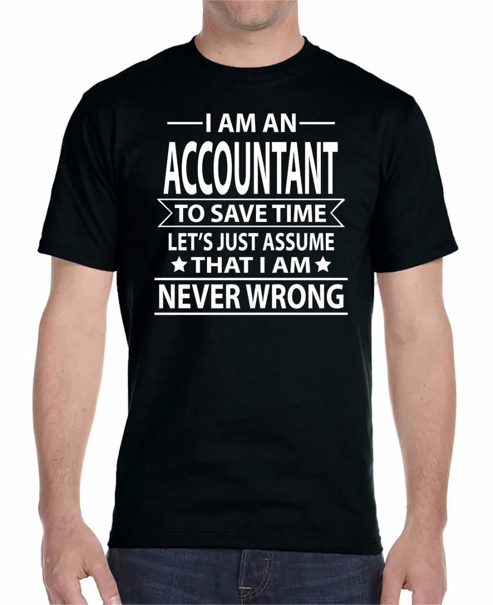 T Shirt Fashion Men Classic Tops Tee Shirts Accountant To Save Time Let's Just Assume That I'm