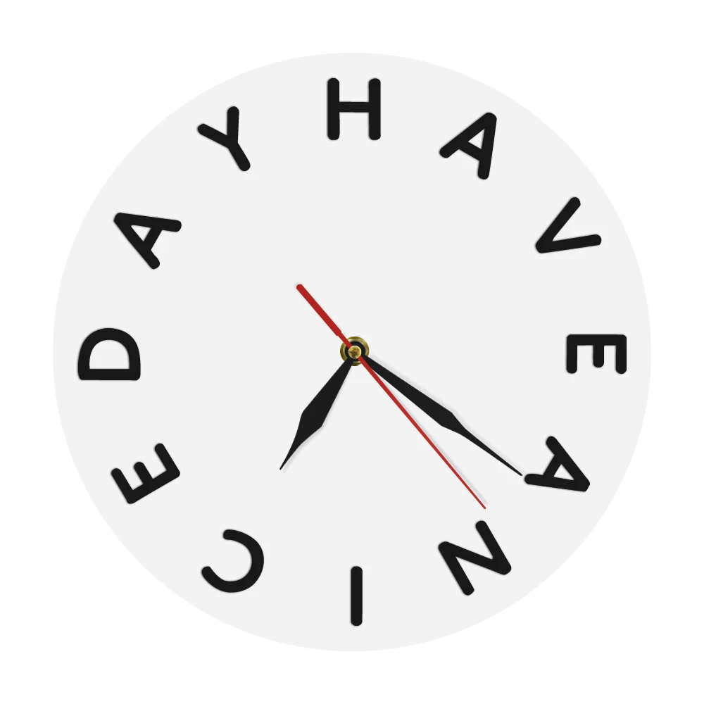 Have A Nice Day Round Wall Clock Acrylic Modern Wall Clock Home Decor