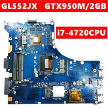 GL552JX материнская плата REV2.0 GTX950M/2G I7-4720CPU для ASUS FX-plus ZX50J ZX50JX GL552J GL552JX Материнская плата ноутбука протестирована