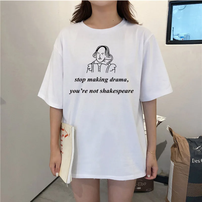 

Stop making drama you are not shakespeare Summer fun letter printing casual fashion large size loose short-sleeved women T-shirt