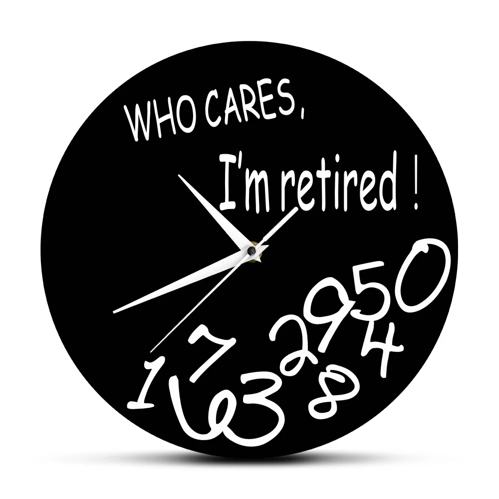 

Who Cares I'm Retired! Funny Retirement Decorative Wall Clock Home Decor Living Room Round Clock Watch Humorous Retirement Gift