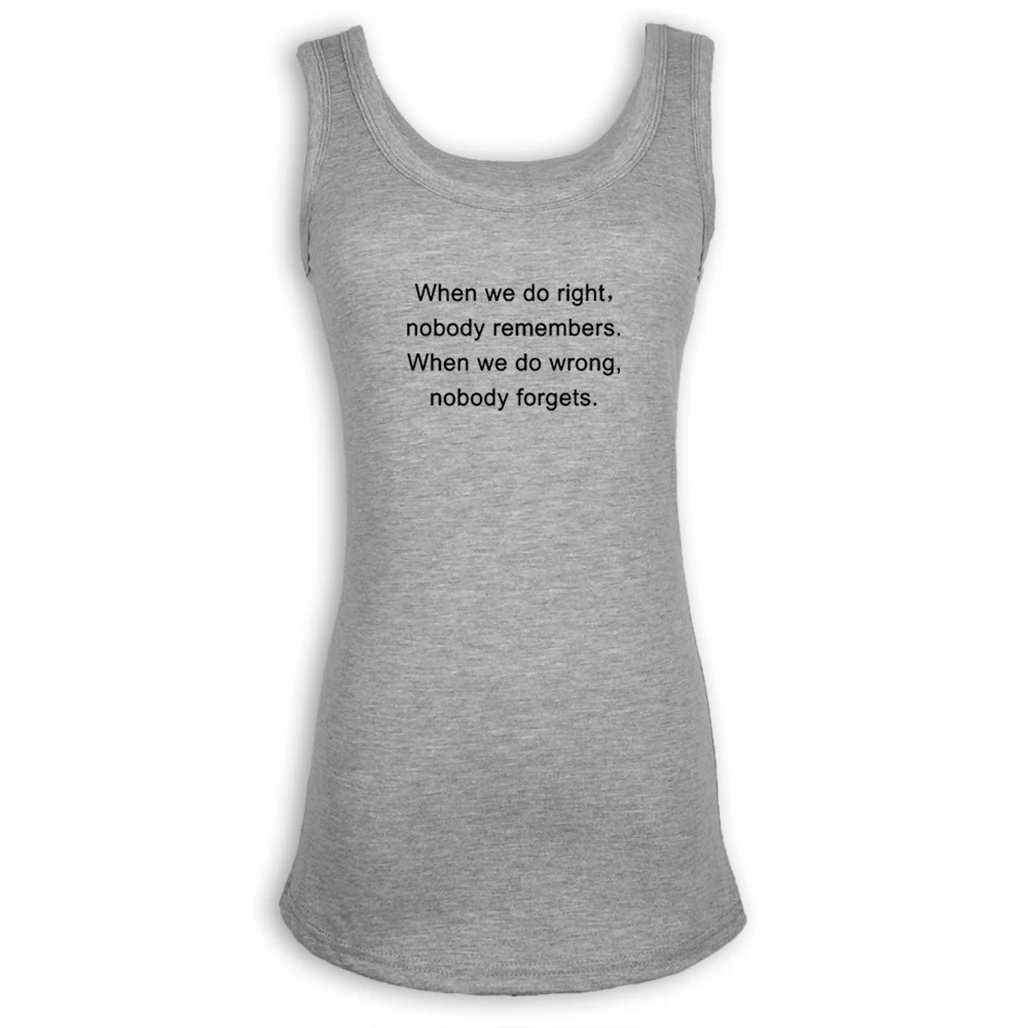 

When we do right nobody remembers When we do wrong nobody forgets Graphic Tank Top for Lady Girl Femme Casual Summer Tops Women