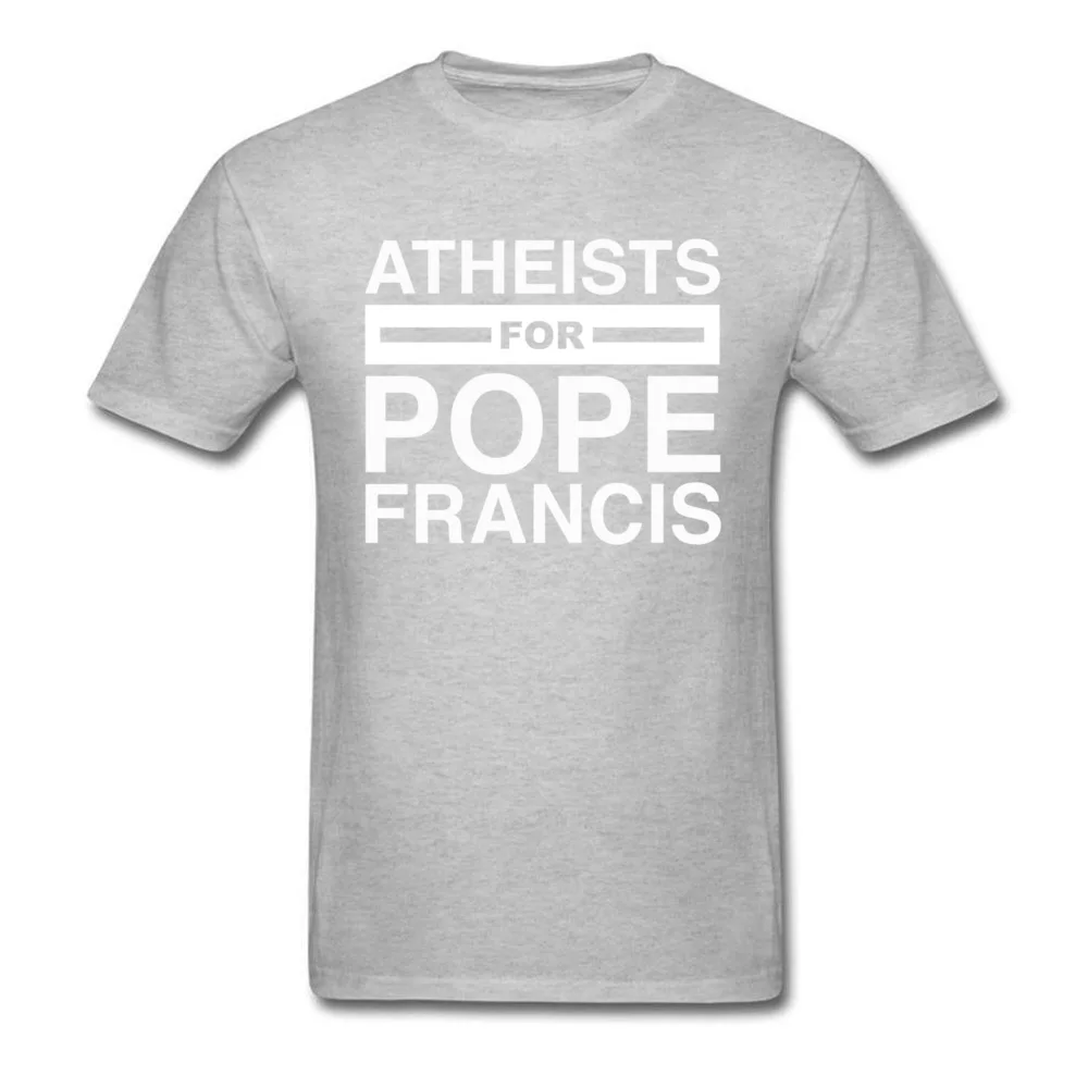 Party Atheists for Pope Francis Men T Shirts Fashion Labor Day Short Sleeve Round Collar 100% Cotton Tops Tees Group Sweatshirts Atheists for Pope Francis grey