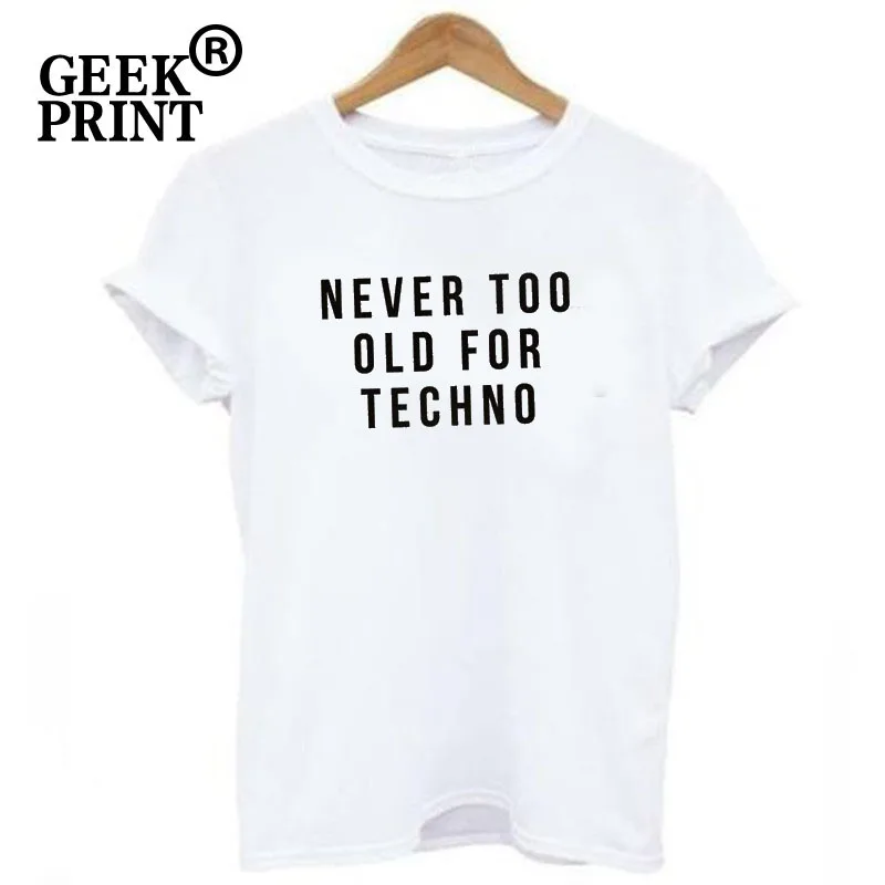 Женские топы NEVER TOO OLD FOR TECHNO, футболка с принтом, женская футболка, графическая футболка, музыкальная Клубная футболка для девочек, дропшиппинг