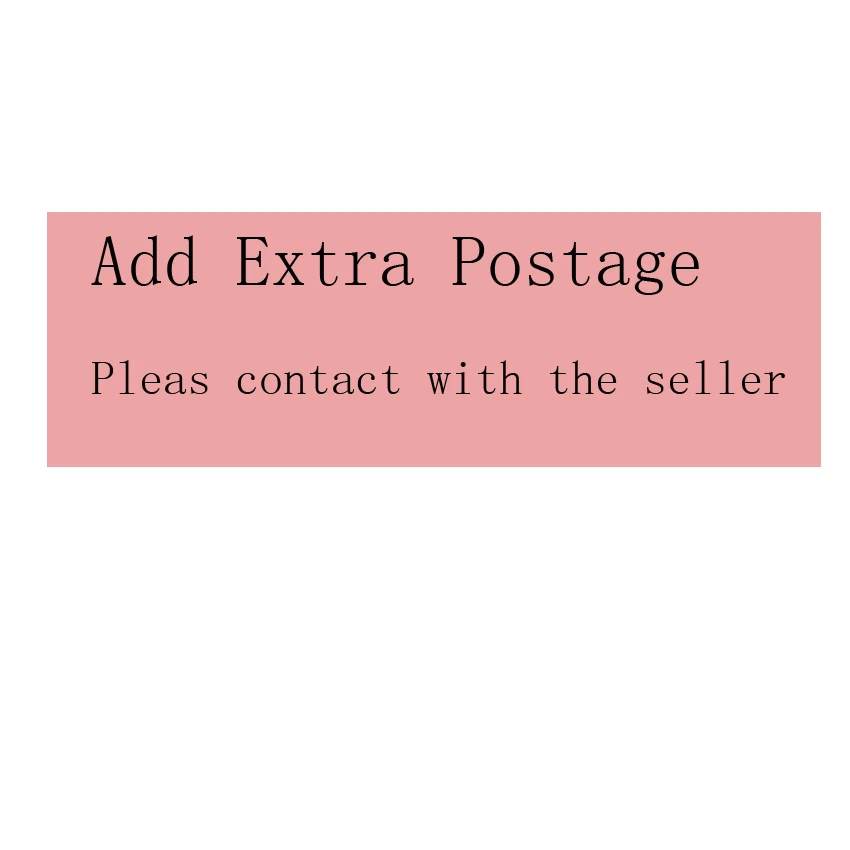 

Add postage fee or difference of prices,please contact the buyer