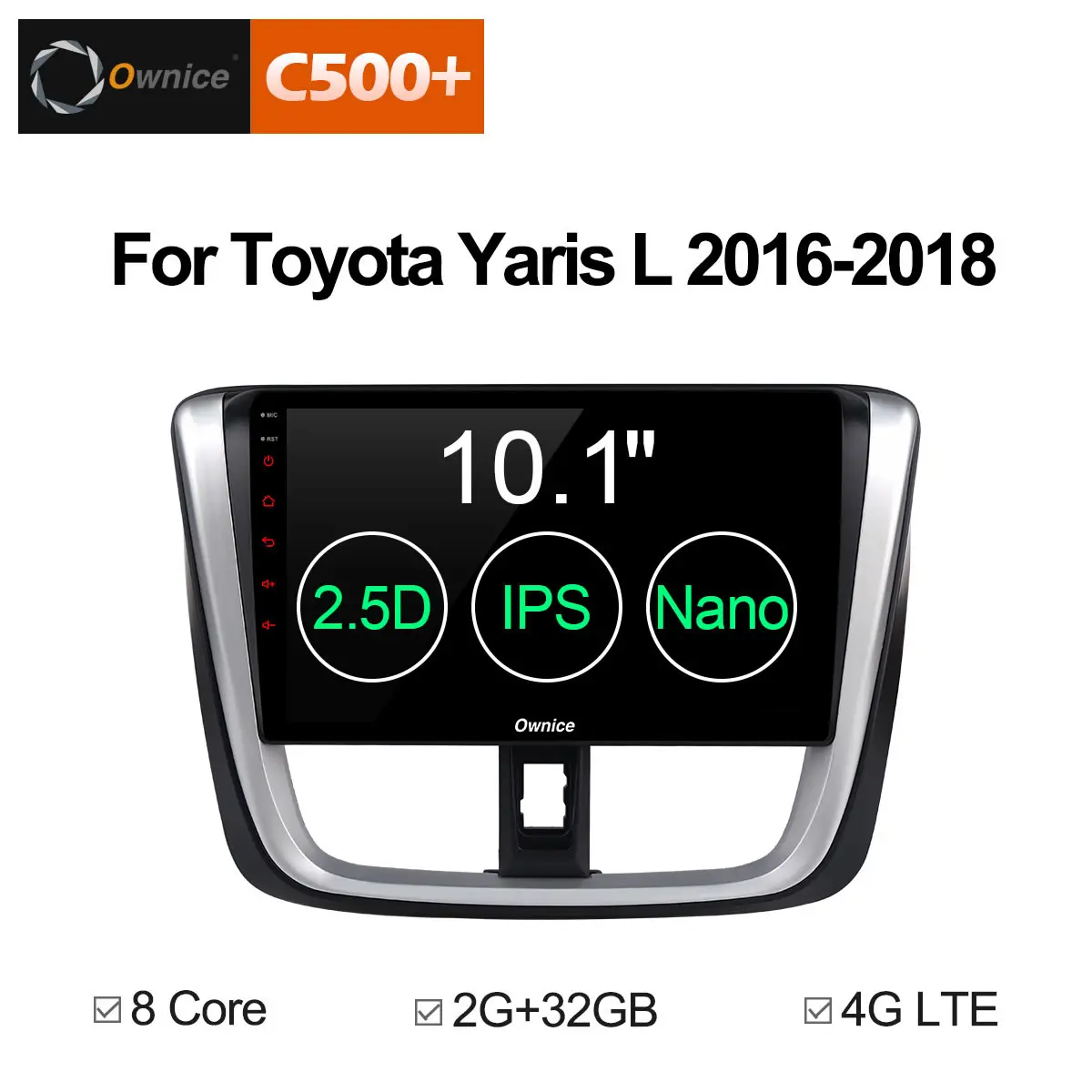 

Ownice C500+ G10 Android 8.1 Auto radio DVD Player Octa Core for Toyota Yaris L 2016 - 2018 Audio support DVR DAB+ TPMS DVD 4G