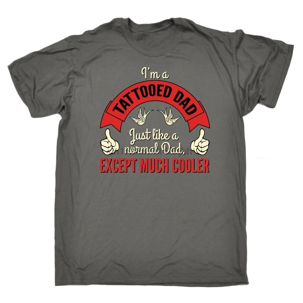New Arrival Mens T-shirt A Tattooed Dad Except Much Cooler T-SHIRT artist graphic tattoo birthday gift hip hop street | Мужская одежда