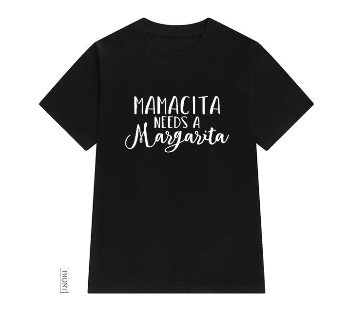 Mamacita Needs A Margarita, женская футболка, хлопковая, повседневная, забавная, футболка, Lady Yong girl, топ, футболка, 5 цветов, Прямая поставка, S-589