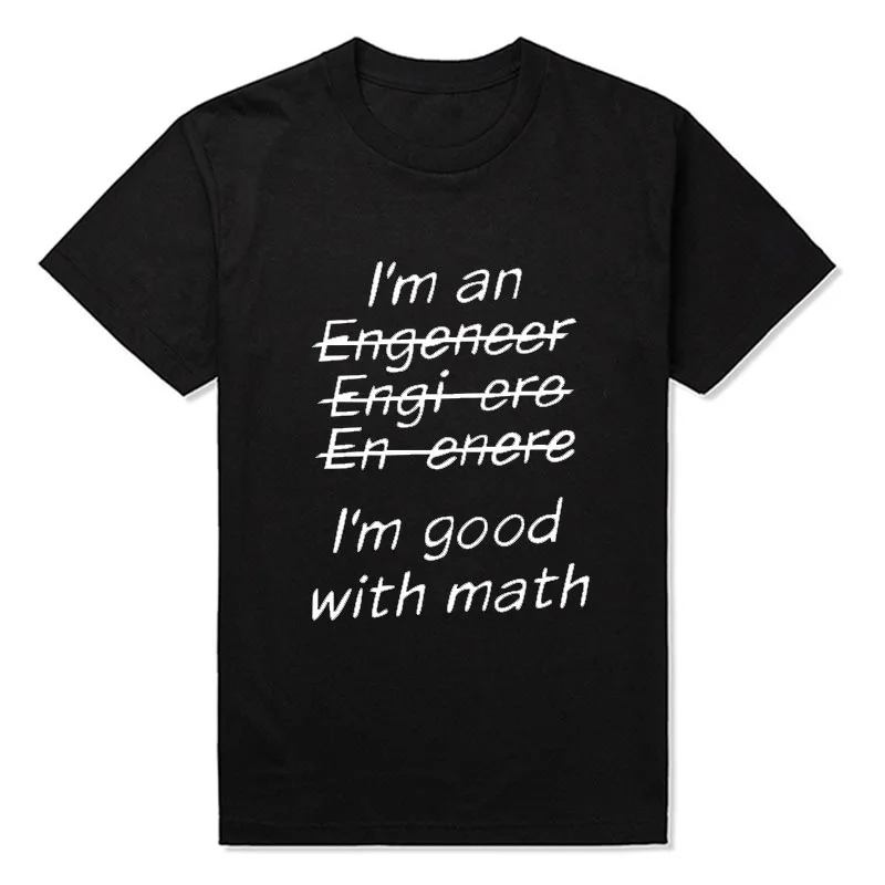 Новинка, футболка с надписью I'm An Engineer I'm Good At Math Funny Engeneer Physics Graduate, Мужская одежда, футболки с коротким рукавом