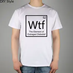 Химический химия WTF Эле Для мужчин t крайне возмущены неверие Футболка Топ из лайкры и хлопка Для мужчин футболка новый DIY Стиль