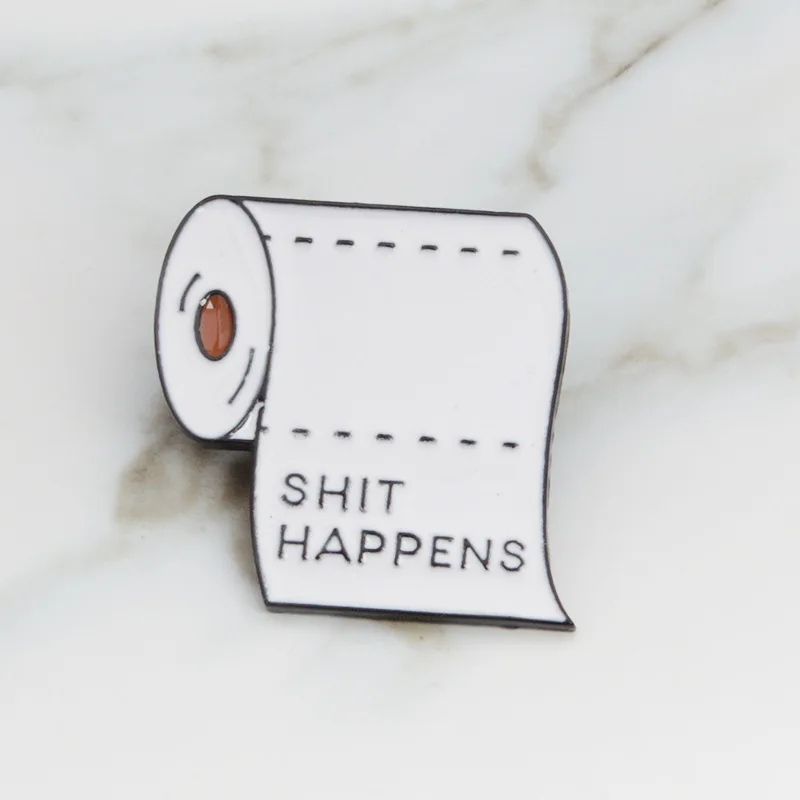 

2018 cartoon SHIT HAPPENS enamel pin Roll paper Brooches Gift for friend Punk Dark icon Pin Badge fashion jewelry accessories
