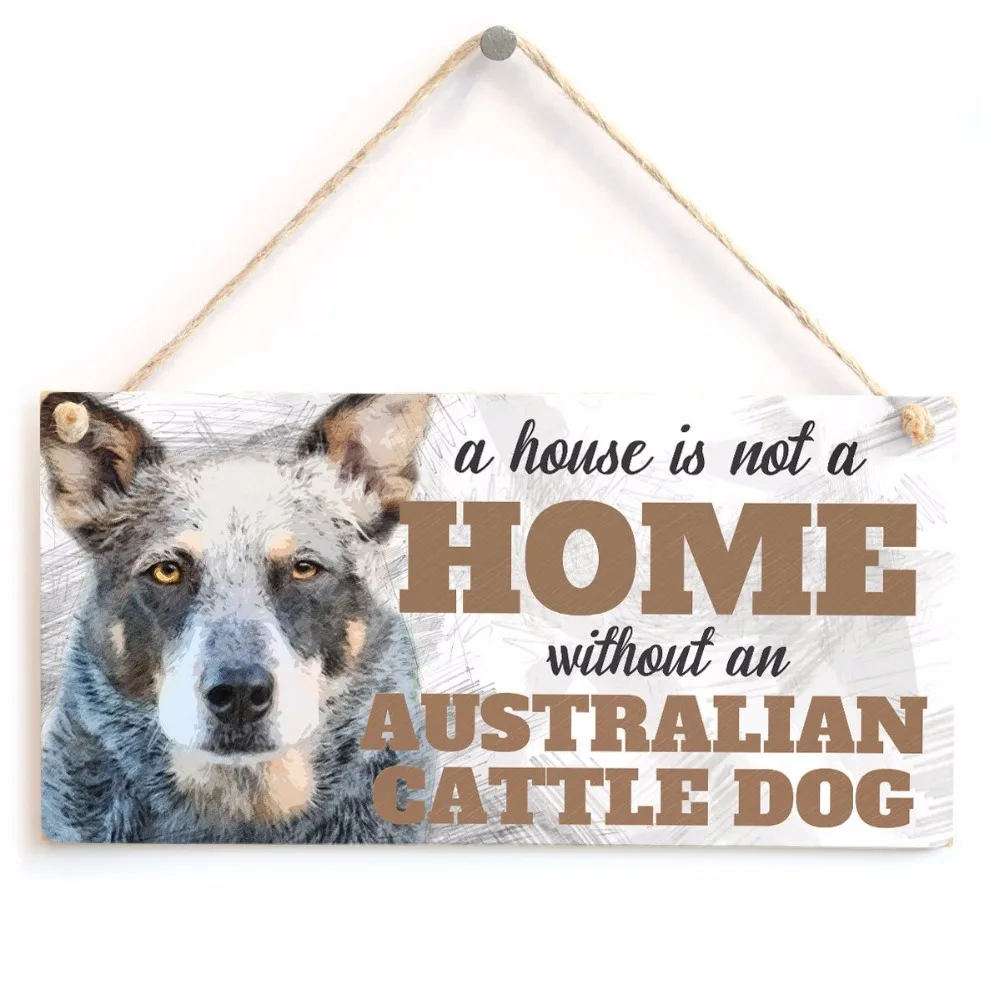 

Meijiafei A House Is Not A Home Without An Australian Cattle Dog - Cute Australian Cattle Dog Dog Sign / Plaque 10"x5"