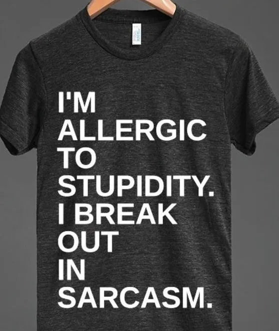 

PUDO XHM I'm Allergic To Stupidity So I Break Out In Sarcasm Letter Print Funny Unisex Summer Fashion Sarcastic Shirt