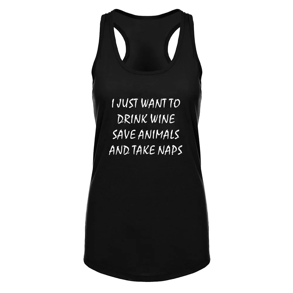 

Womens I Just want to Drink Wine Save Animals Take Naps Fitness Workout Racerback Tank Tops