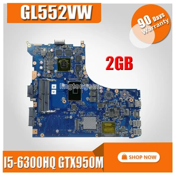 

ROG GL552VW REV2.1 Laptop motherboard For Asus GL552VW GL552VX GL552V ZX50V mainboard I5-6300HQ GTX950M/GTX960M 2GB 40-pin