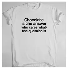 Chocolate-Funny Saying T-Shirt Мужская Отправить предложение цитсарказма Женская Топ с девизом Топ подарок Графические футболки лето Повседневная Милая футболка