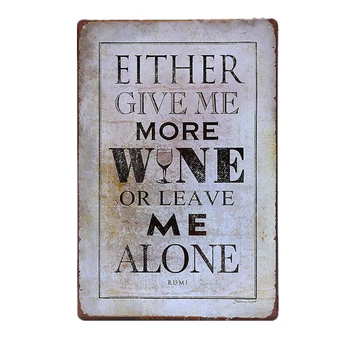

Either Give Me More Wine or Leave Me Alone Vintage Metal Signs Tin Plate Iron Painting Bar Cafe Pub Wall Decor Art Stickers A938