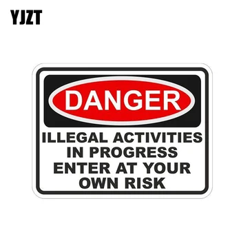 

YJZT 10.2CM*7.2CM Warning Car Sticker DANGER ILLEGAL ACTIVITY IN PROGRESS ENTER AT YOUR OWN RISK Car Accessories Decal 6-1986