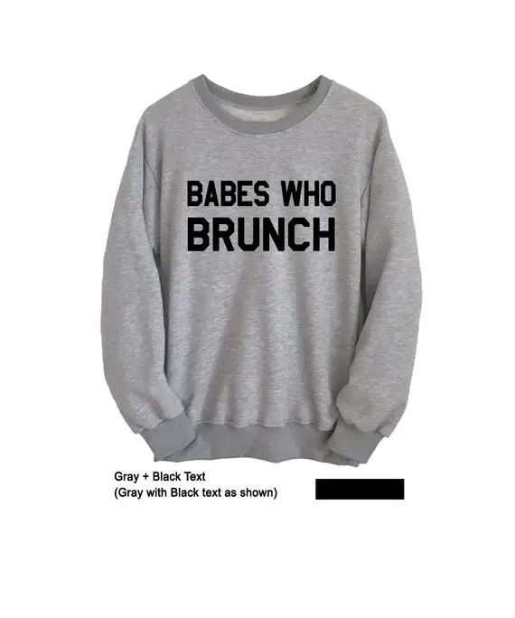 Sugarbaby Babes who brunch Sweatshirt Crewneck Tumblr Jumper Women Graphic Tee Sweatshirts Clothing High quality Casual Tops kierin nyc sunday brunch 10