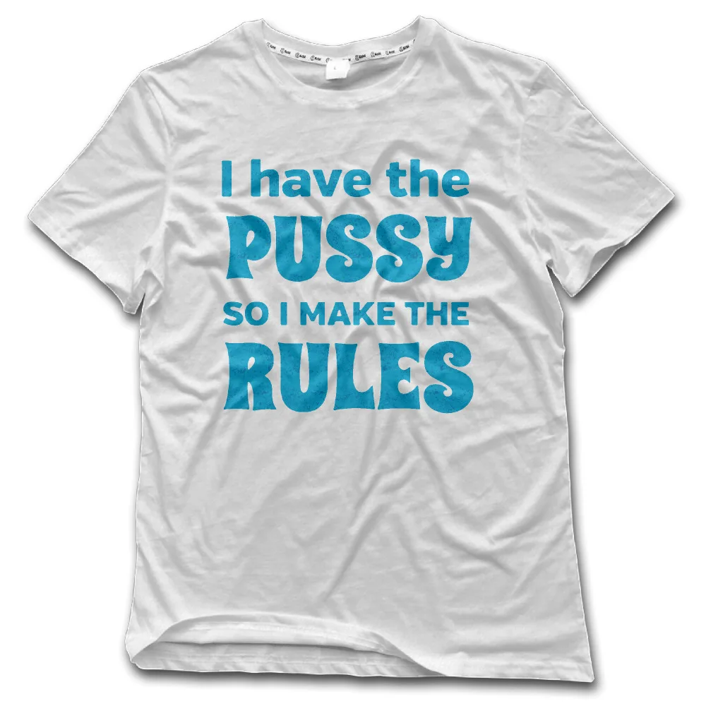 I Have Pussy I Make Rules Chi Mens T Shirt 100 Cotton Printed