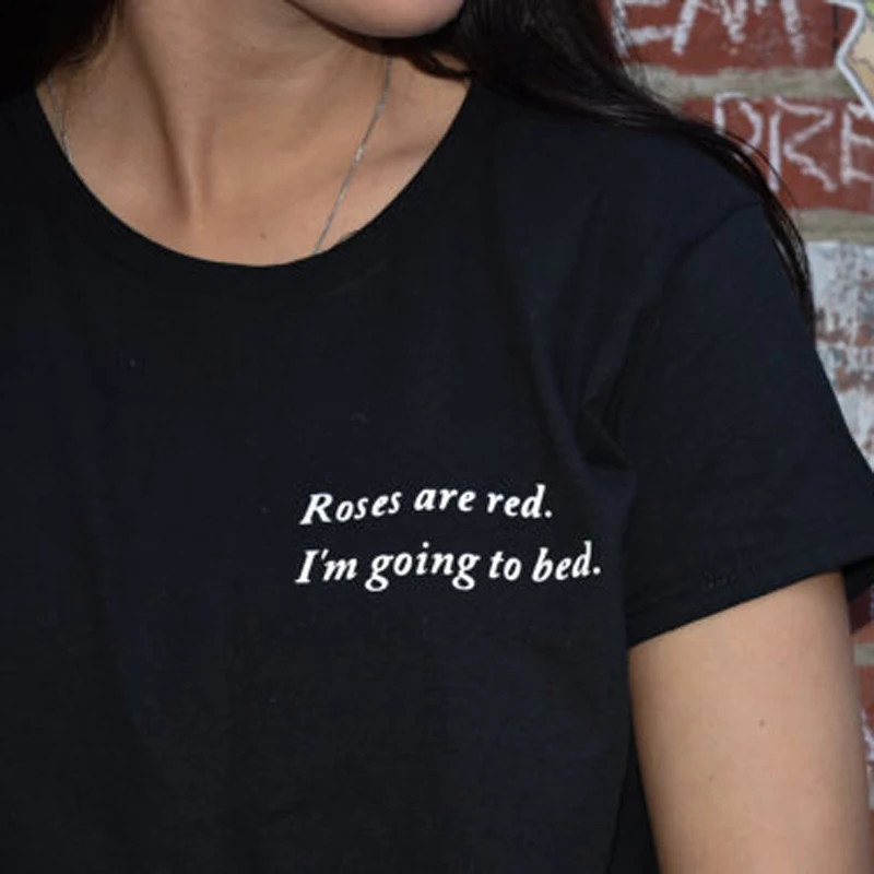  Roses Are Red I Am Going To Bed Funny Letter Teen Sarcasm Pocket Tee Hipster Tumblr T-Shirt Women C