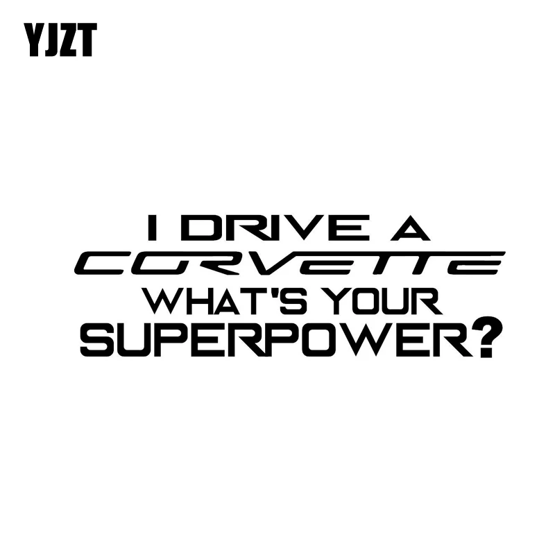 

YJZT 15CM*4.9CM I DRIVE A CORVETTE WHAT'S YOUR SUPERPOWECar Sticker Vinyl Decal Black/Silver C10-01853