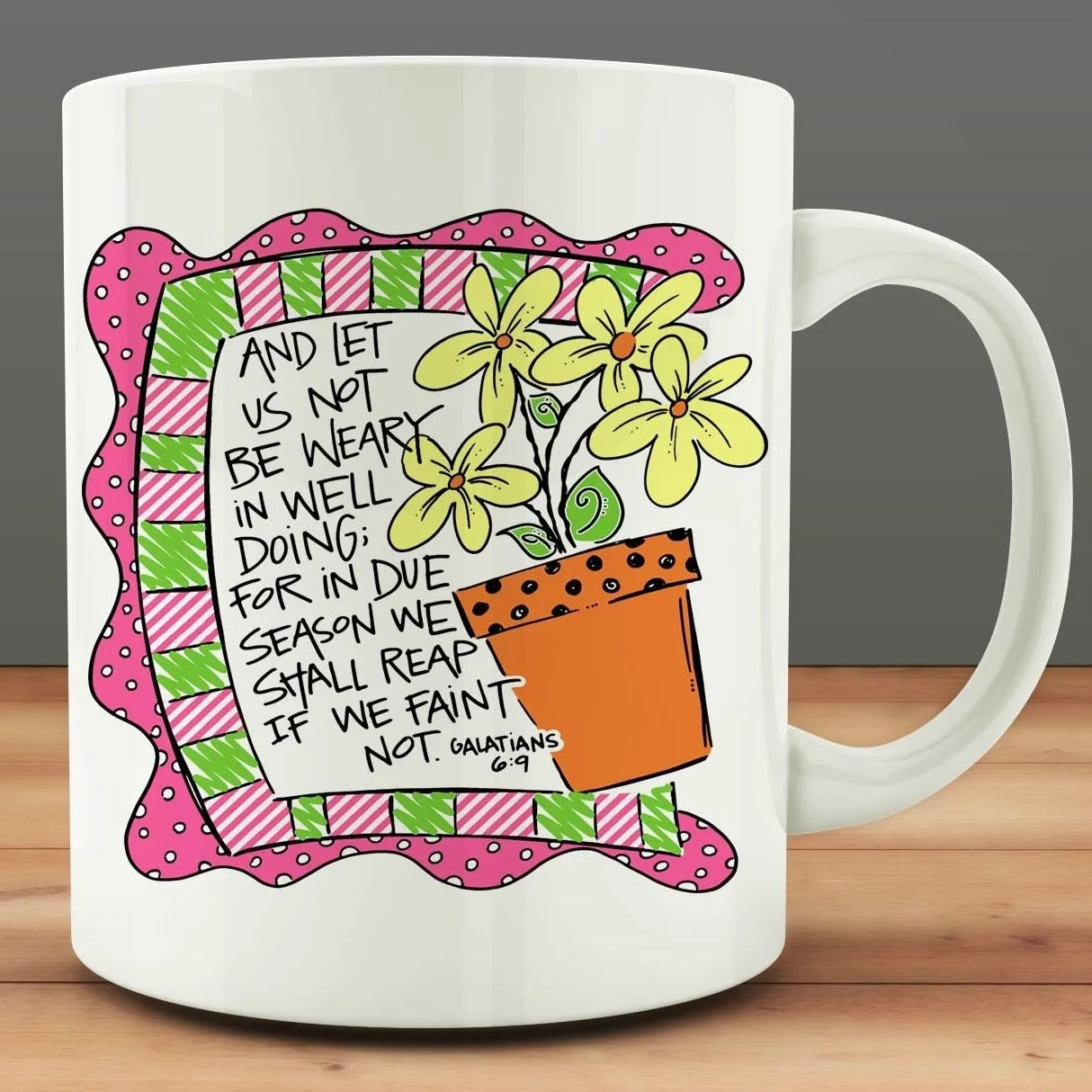 

And Let Us Not Be Weary Galatians 6:9 Bible Verse Mug Christian Coffee Mug