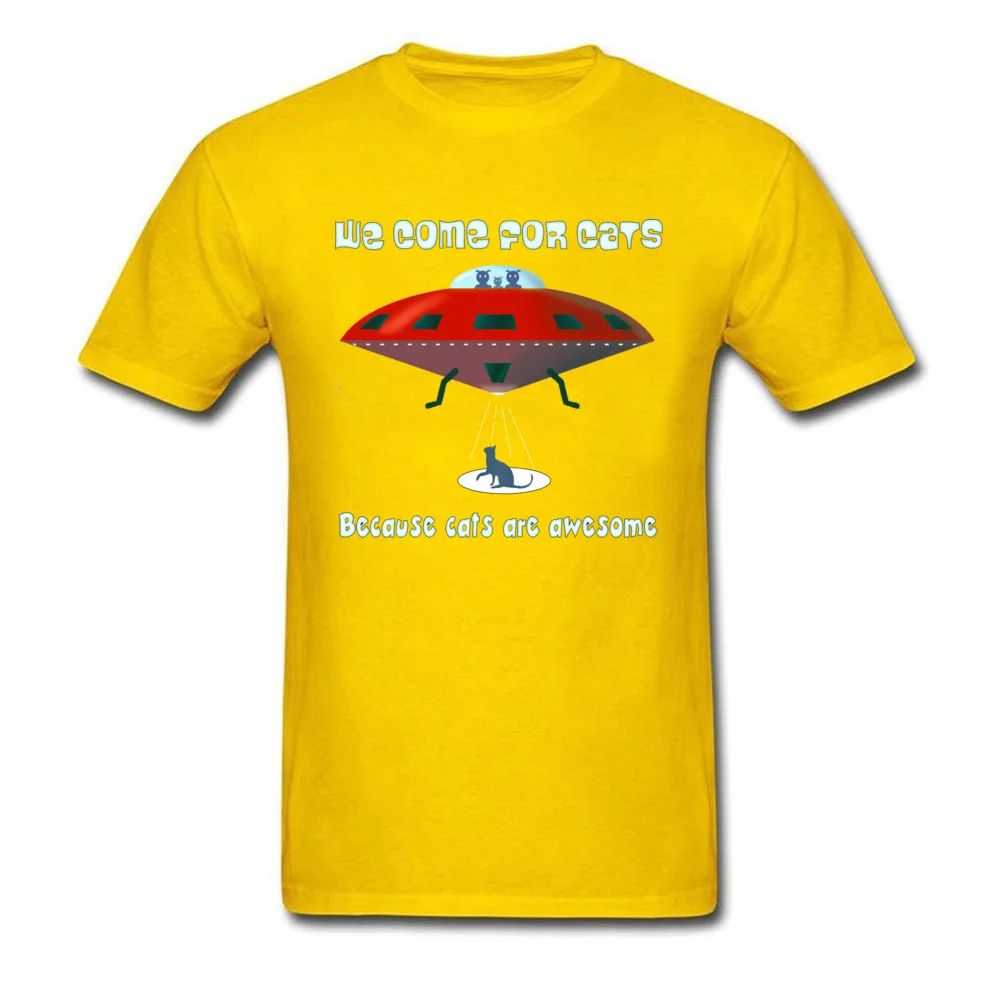 High Quality Men Tees We-Come-for-Cats-Because-Cats-are-Awesome Classic T-shirts 100% Cotton Short Sleeve Custom T-Shirt O-Neck We-Come-for-Cats-Because-Cats-are-Awesome yellow