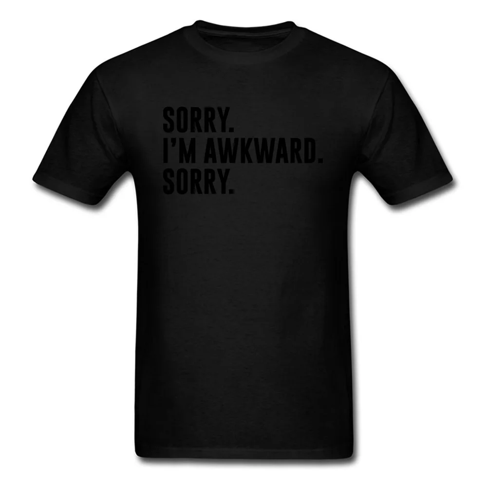 Sorry. Im Awkward. Sorry Cool Summer/Fall All Cotton O Neck Mens Tops Shirt Europe Tops & Tees Special Short Sleeve T Shirt Sorry. Im Awkward. Sorry black