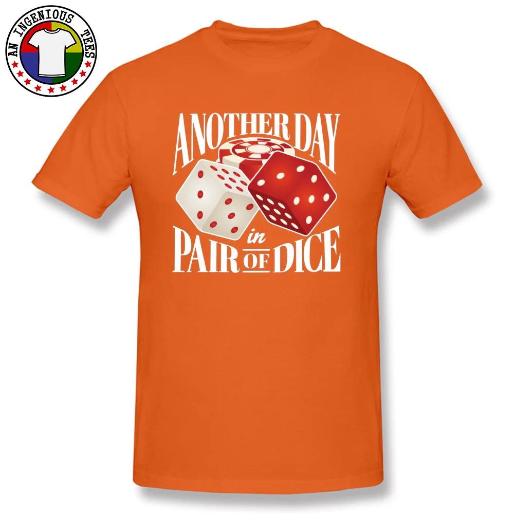 Print Summer/Fall Pure Cotton Round Neck Tees Short Sleeve Hip hop Tshirts 2018 New Comics T Shirts Top Quality Another Day In Pair Of Dice Craps Casino 1530 orange