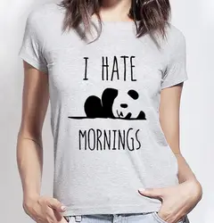 Kawaii Panda футболка с принтом для женщин I HATE MORNINGS Смешные изделия из хлопка футболка для леди серый Лето harajuku панк Футболка хипстера