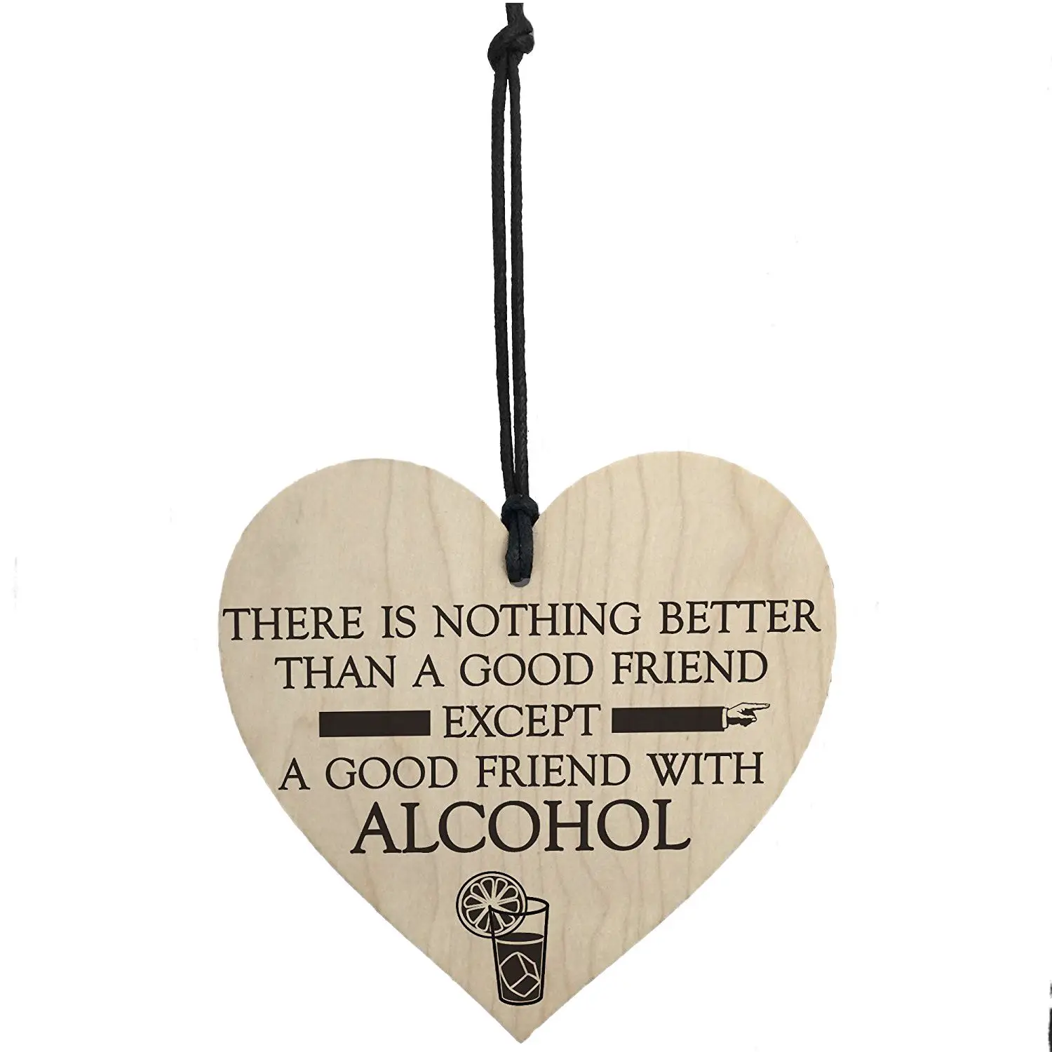 

Good Friend With Alcohol Novelty Wooden Hanging Heart Plaque Friends Joke Sign