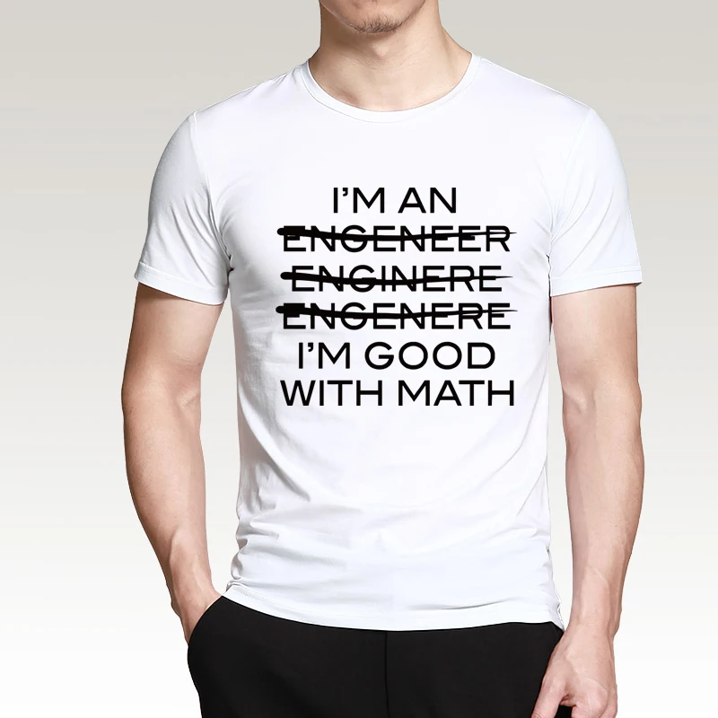 Забавная Мужская футболка с надписью «I'm An Engineer I'm Good With Math», Повседневная футболка с круглым вырезом, новинка, летние в стиле хип-хоп топы, футболки - Цвет: white1