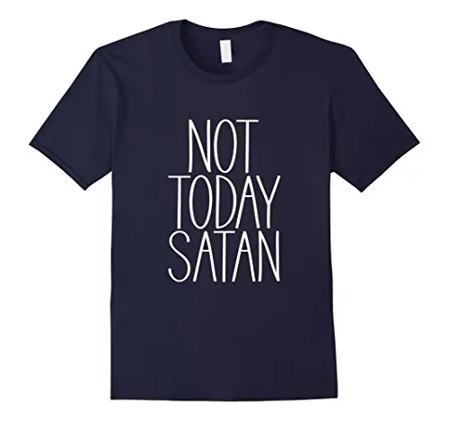 Not Today Satan футболка для мужчин новый дизайн хлопок мужской рубашка с короткими