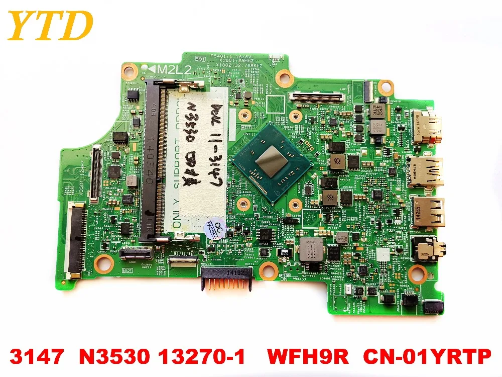 Оригинальный Для DELL 3147 Материнская плата ноутбука 11-3147 N3530 13270-1 WFH9R CN-01YRTP Протестировано хорошее Бесплатная доставка