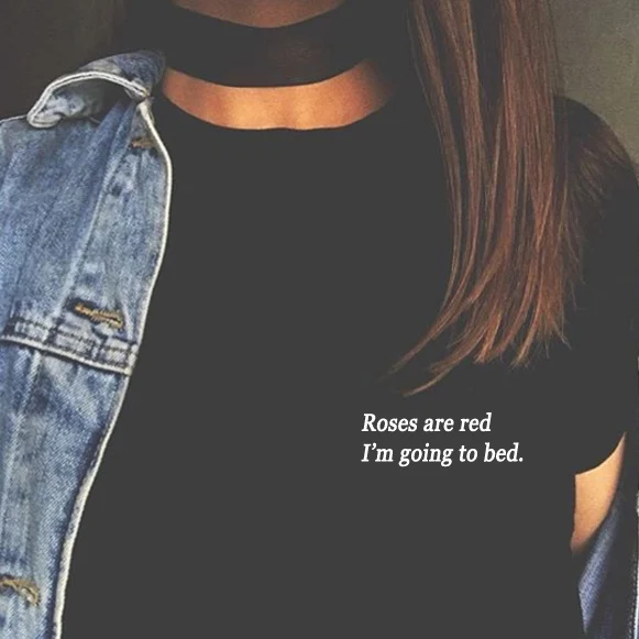 

Roses Are Red I Am Going To Bed Funny Letter Teen Sarcasm Pocket Tee Hipster Tumblr T-Shirt Women Casual Female tshirts Tops Tee