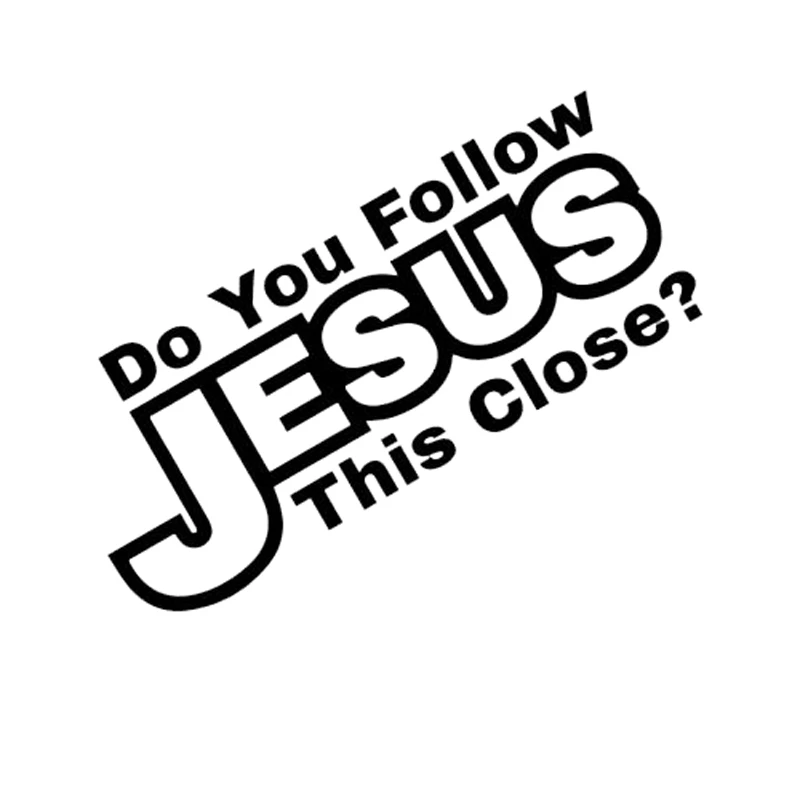 JDM Vinyl Decal Sticker Car Window Wall Bumper DO YOU FOLLOW JESUS THIS CLOSE JDM Vinyl Decal Sticker Car Window Wall Bumper DO YOU FOLLOW JESUS THIS CLOSE