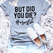 Футболка с надписью «BUT DID YOU DIE», забавная футболка с надписью «i love jesus», подарок для мамы, футболка с надписью «bad words», Женская забавная футболка с круглым вырезом, обычные Топы