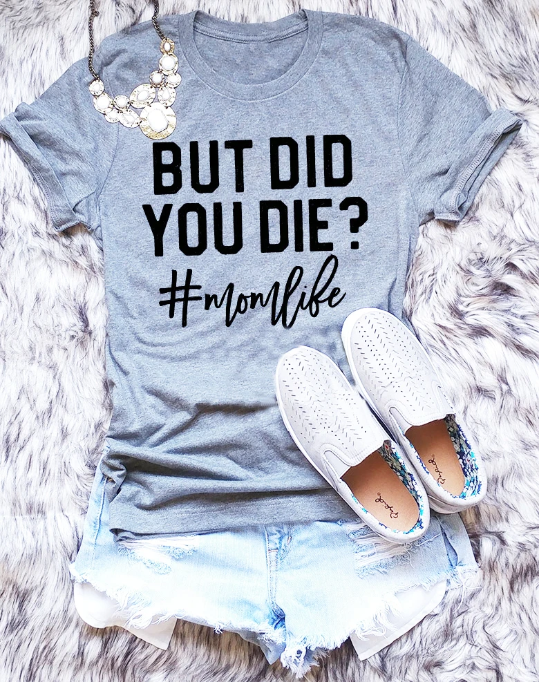 

BUT DID YOU DIE T-SHIRT t-shirt funny i love jesus t shirt gift for mom bad words tee women funny crewneck tshirt Regular tops