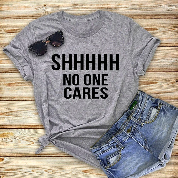 

Shhhhh No One Cares Short Sleeve T-Shirt funny 90s women fashion tees camisetas tumblr vintage tshirt cotton summer goth tops