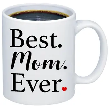 

Mother's Day Gift Best Mom Ever Coffee Mug Funny Cute Touching Quote 11oz Ceramic Cup